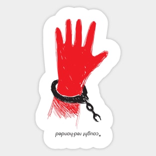 "caught red-handed" Sticker